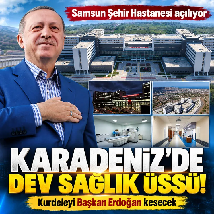 Samsun Şehir Hastanesi açılıyor