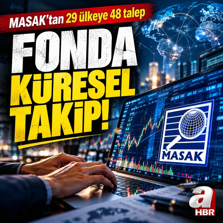MASAK harekete geçti Yurt dışındaki varlıklar takipte