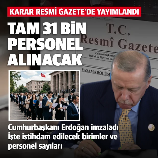 Cumhurbaşkanı Erdoğan imzaladı karar Resmi Gazete'de: 31 bin personel alınacak