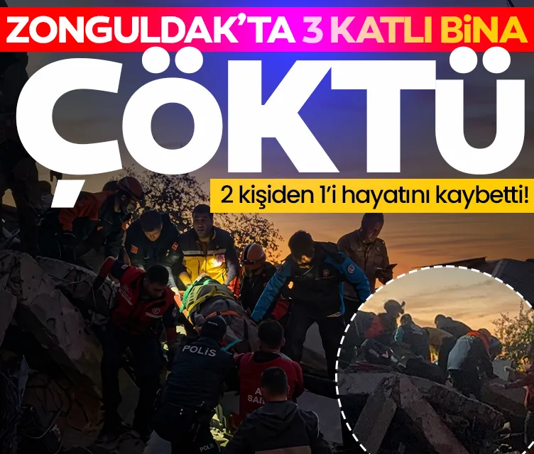 Zonguldak’ta bir bina çöktü: 2 kişiden 1'i hayatını kaybetti