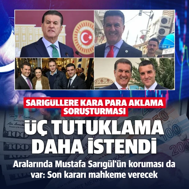 Sarıgüllere kara para aklama soruşturması: Üç tutuklama daha istendi
