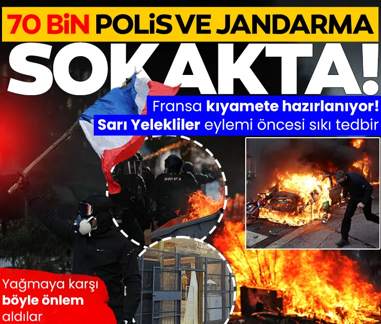 Fransa’da kıyamet günü,70 bin polis ve jandarma sokakta!