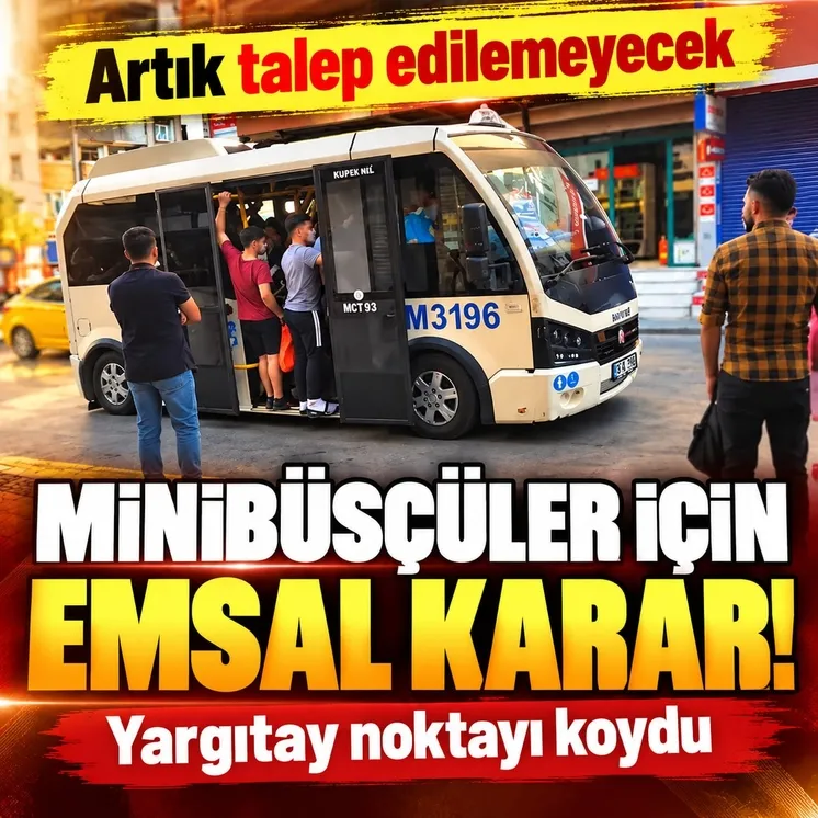 Minibüsçüler için emsal karar! Yargıtay noktayı koydu: Artık talep edilemeyecek
