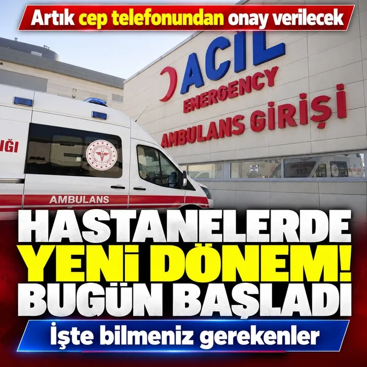 Hastanelerde yeni dönem bugün başladı! Artık cep telefonundan onay verilecek