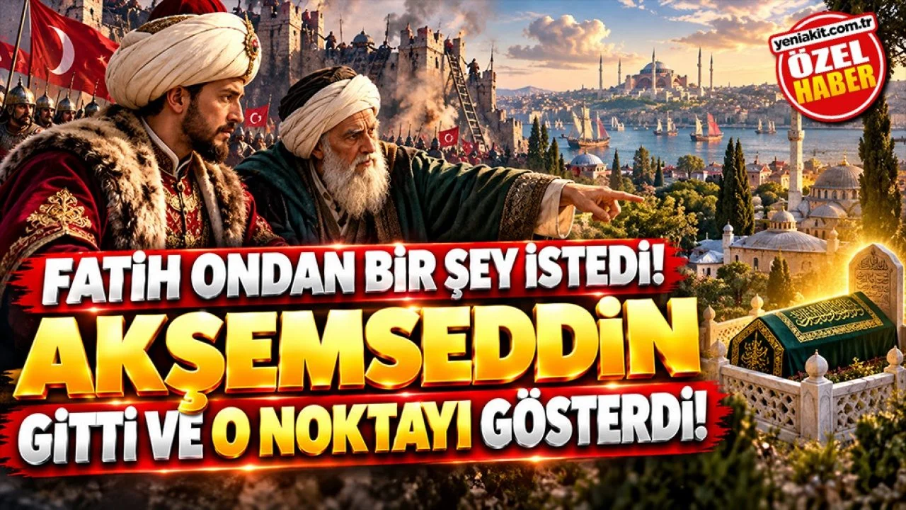 Fatih'in hocası Akşemseddin'in asırlardır anlatılan sırrı