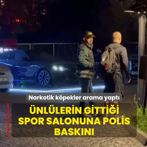 Ünlülerin gittiği spor salonuna polis baskını