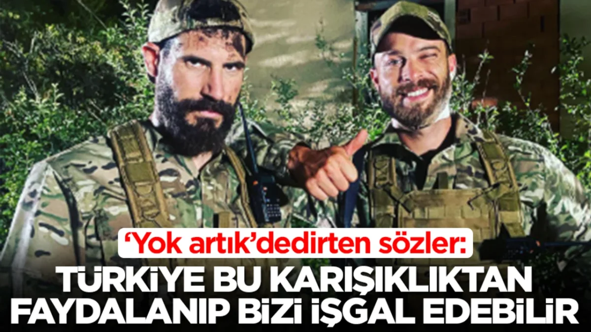 Türkiye bizi işgal edebilir