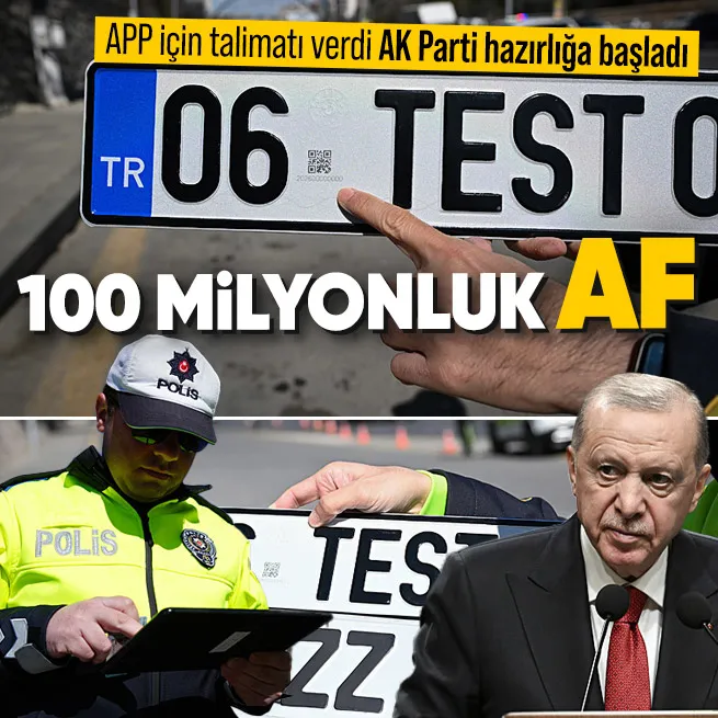 APP plaka konusunun mağduriyetlere yol açmaması için İçişleri Bakanlığı'na talimat verdi