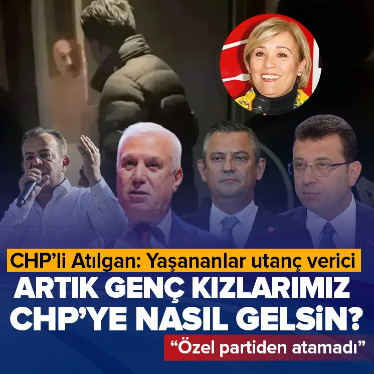 CHP'li Atılgan'dan parti yönetimine tepki