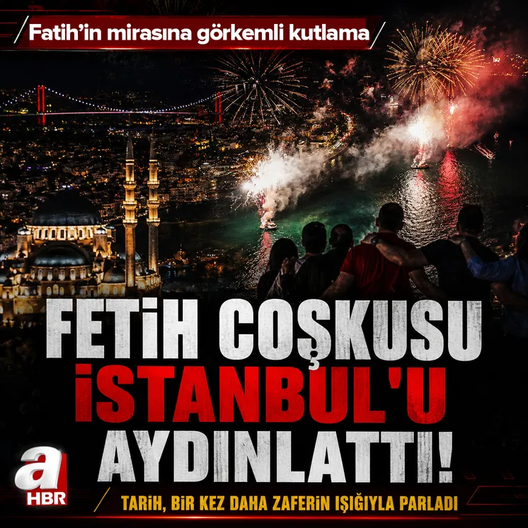 Fatih'in şehrinde b&uuml;y&uuml;k coşku