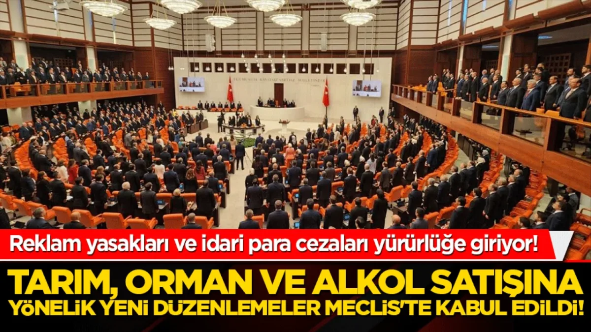 Tarım, orman ve alkol satışına y&ouml;nelik yeni d&uuml;zenlemeler Meclis'te kabul edildi