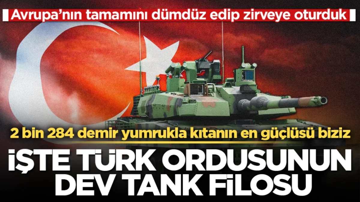 İşte T&uuml;rk ordusunun dev tank filosu