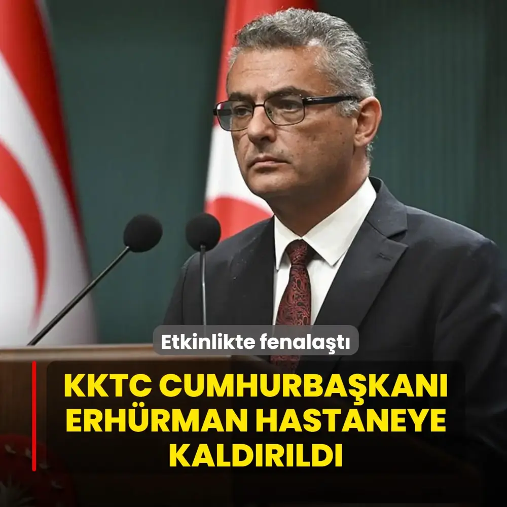 KKTC Cumhurbaşkanı Erh&uuml;rman hastaneye kaldırıldı