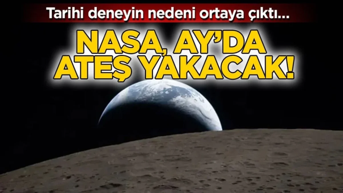 NASA Ay&rsquo;da ateş yakacak