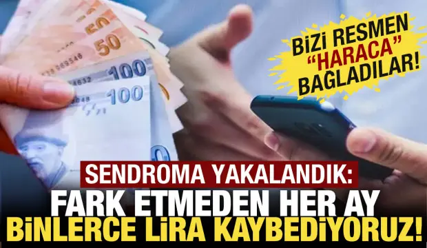 Fart etmeden cebimizden binlerce lira &ccedil;ekiliyor