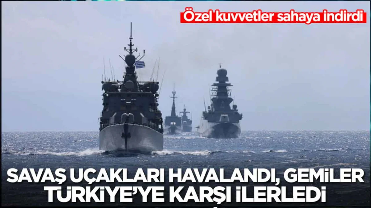 Savaş uçakları havalandı, savaş gemileri Türkiye'ye karşı ilerledi